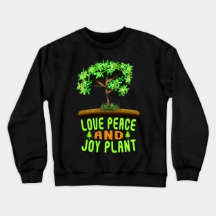 Love Peace And Joy Plant Crewneck Sweatshirt